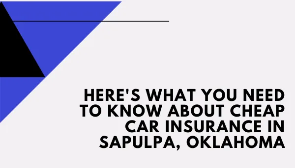 imagen de lo que necesita saber sobre el seguro de auto en Sapulpa
