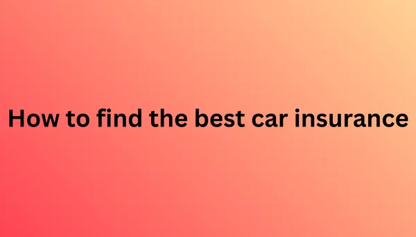 How to find the best car insurance